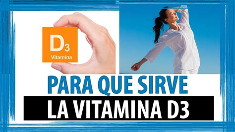 Vitamina D3 Para Que Sirve Dietas De Nutricion Y Alimentos