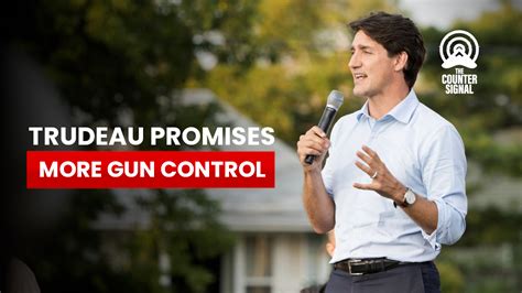 Trudeau Promises More Gun Control The Counter Signal