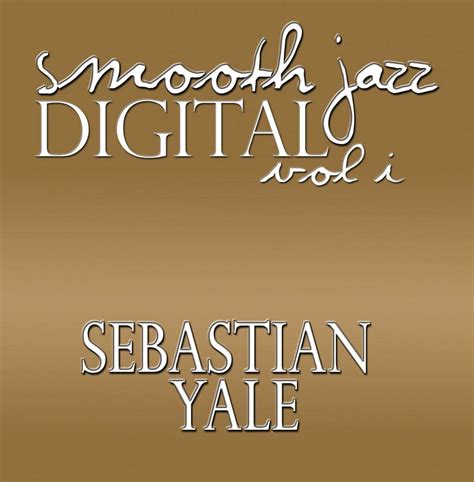 Digital Smooth Jazz Vol 1 Sebastian Yale Music