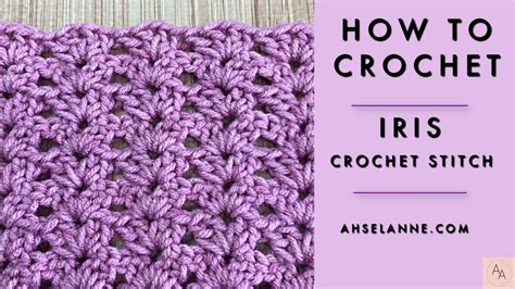 Iris Stitch How To Crochet Iris Stitch Crochet Stitch Tutorial Youtube