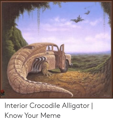 Interior Crocodile Alligator Know Your Meme Meme On Meme
