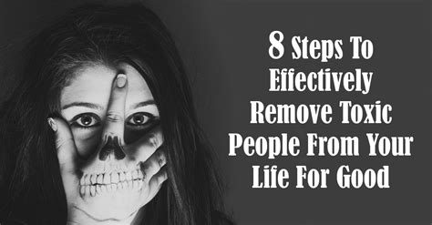 8 Steps To Effectively Remove Toxic People From Your Life For Good