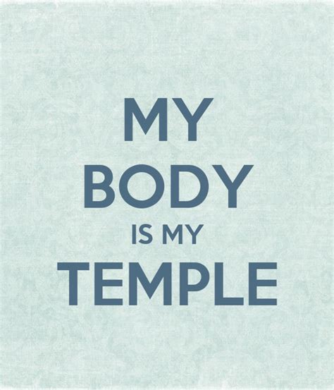 00:03:15 and i must treat it as such. MY BODY IS MY TEMPLE Poster | Camilla | Keep Calm-o-Matic