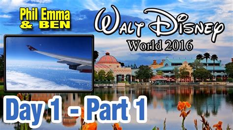 Walt Disney World 2016 Day 1 1 Of 1 The Journey Youtube