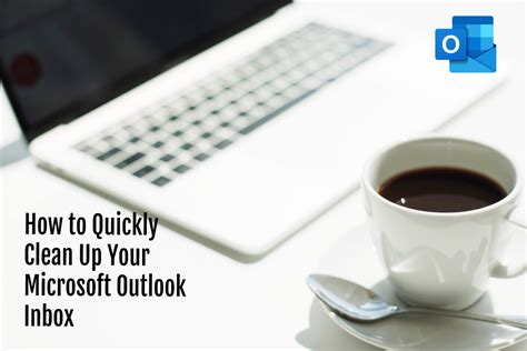 How To Quickly Clean Up Your Microsoft Outlook Inbox