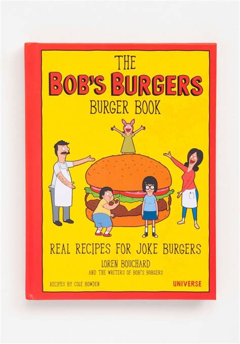 Bobs Burgers Bobs Burger Book Real Recipes For Joke Burgers Bobs