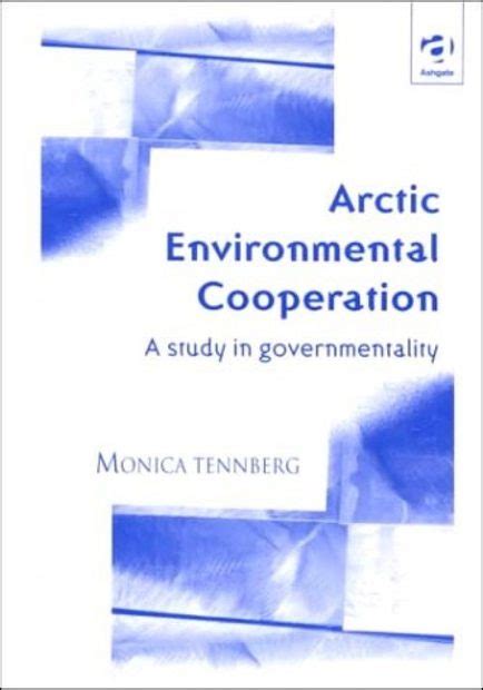 Arctic Environmental Cooperation A Study In Governmentality Nhbs
