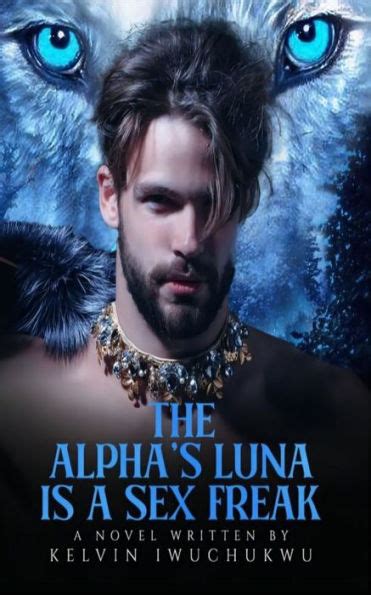 The Alphas Luna Is A Sex Freak By Kelvin Iwuchukwu Ebook Barnes
