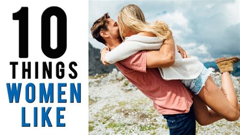 10 Things Woman Like About Men What Girls Find Attractive In Guys