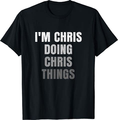 Im Chris Doing Chris Things Funny First Name Chris T Shirt