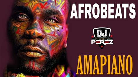 🔥top Afrobeat Amapiano Mix 2021 Afrobeat Mix 2021 🔥nigeria Amapiano Dj Perez Davido