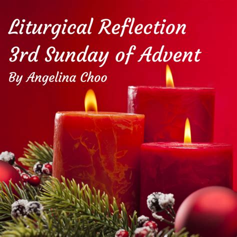 Liturgical Reflection For 3rd Sunday Of Advent Church Of Saint