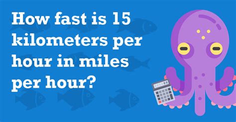 15 Kilometers Per Hour In Miles Per Hour How Many Miles Per Hour Is