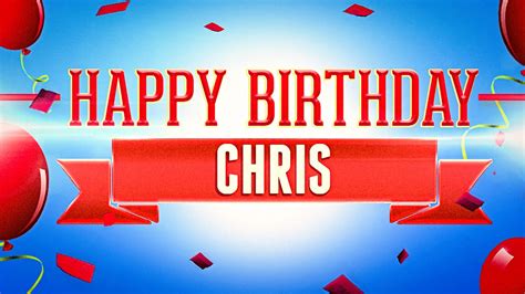 Happy Birthday Chris Youtube