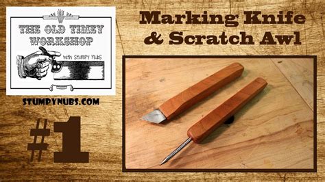 Making A Marking Knife And Using A Mortising Chisel Stumpy Nubs Old