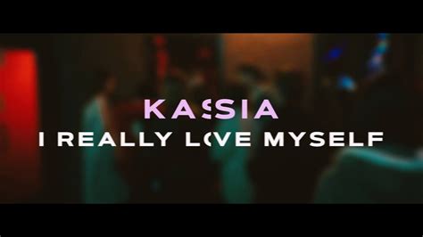 Kassia I Really Love Myself Official Music Video Youtube