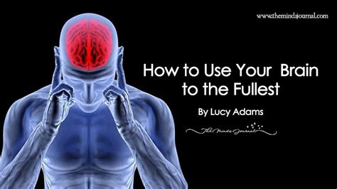 How To Use Your Brain To The Fullest