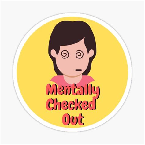 Mentally Checked Out Sticker For Sale By Blackzombie Redbubble
