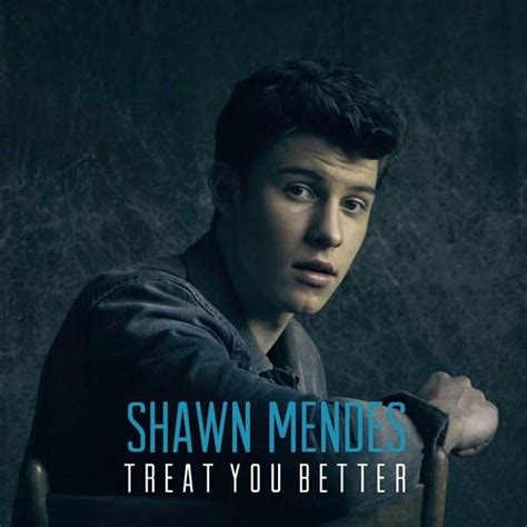 Shawn Mendes Treat You Better Lyrics Musics Lyrics