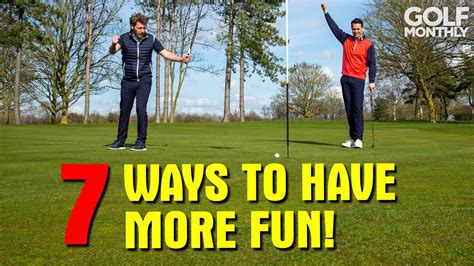 7 Ways To Have More Fun Playing Golf Youtube