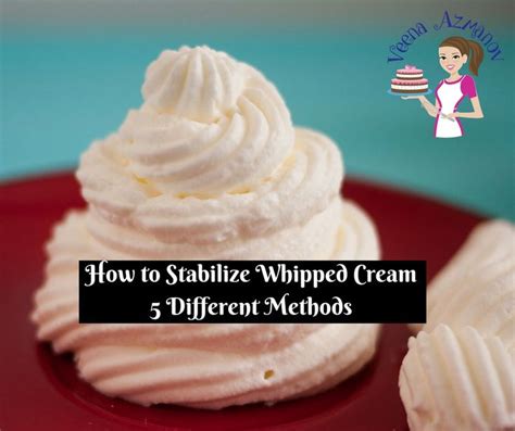How To Stabilize Whipped Cream 5 Different Methods Veena Azmanov