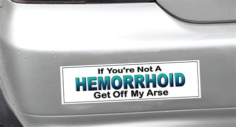 Funny Car Bumper Sticker If Youre Not A Hemorrhoid Get Off My Arse Tailgating Ebay