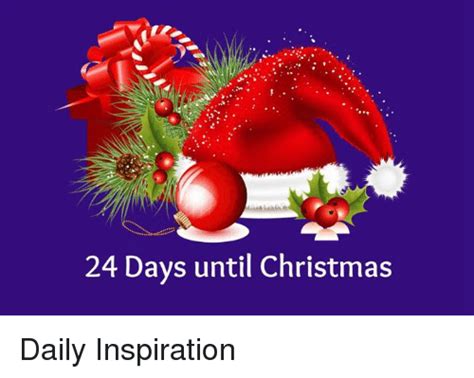 24 Days Until Christmas Daily Inspiration Christmas Meme On Meme