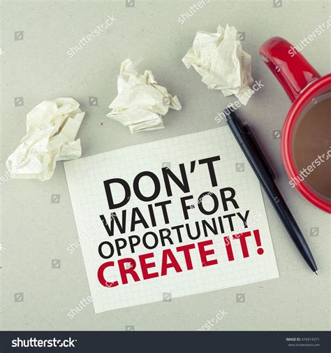 Dont Wait Opportunity Create Motivational Note Stock Photo 474914371