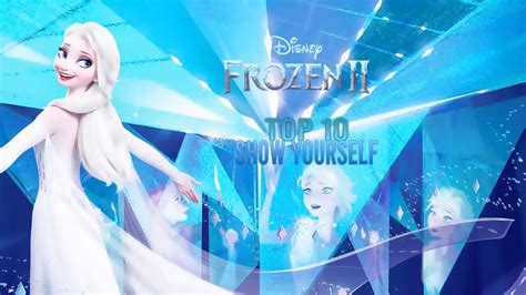 Frozen 2 Show Yourself Top 10 Youtube
