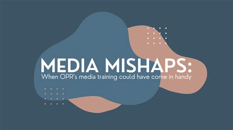 Media Mishaps When Oprs Media Training Could Have Come In Handy