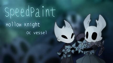 Speedpaint Hollow Knight Oc Vessel Youtube