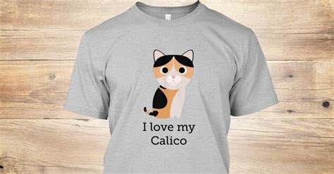 I Love My Calico Cat I Love My Calico Products Teespring