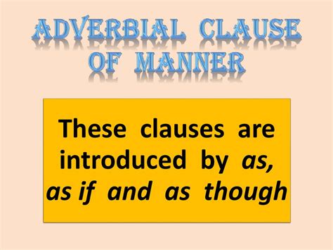 This type of clause is introduced by connectives such as if, as, like, etc. Adverbial clauses - online presentation