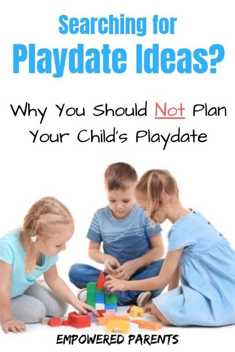 Searching For Playdate Ideas Why You Should Not Plan Your Childs