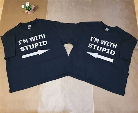 Im With Stupid Funny T Shirts Matching Couples T Shirts Etsy