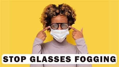 how to stop your glasses from fogging up youtube