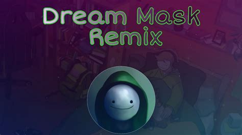 Dream Mask Remix Youtube