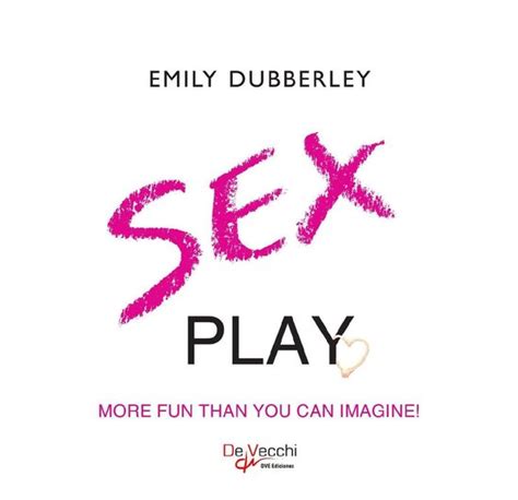 sex play more fun than you can imagine ebook emily dubberley 9781639190140 boeken bol