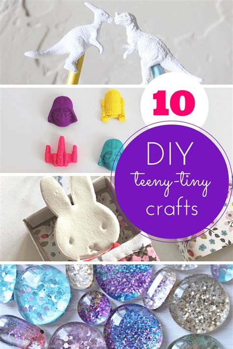 10 Teeny Tiny Totally Cool Crafts