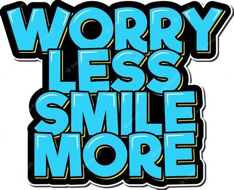 Premium Vector Worry Less Smile More