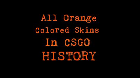All Of The Orange Colored Skins In Csgo History Actual Color Youtube