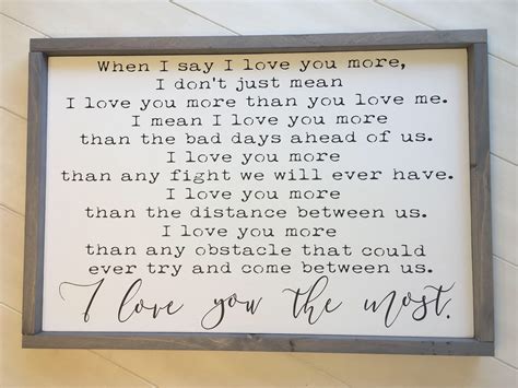 Check out our top picks for personal and creative gift ideas. When I Say I Love You More Sign, I Love You Sign, I Love ...