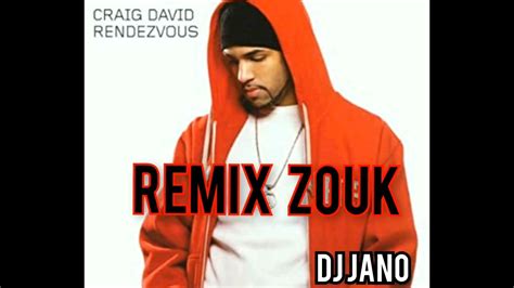 Craig David Rendezvous Remix Zouk Dj Jano Remix Youtube