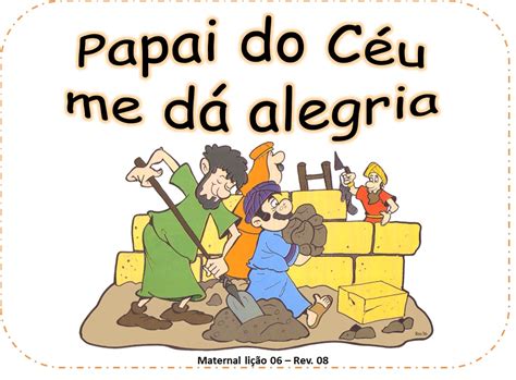 Pequeninos De Jesus Lição 06 Papai Do Céu Me Dá Alegria