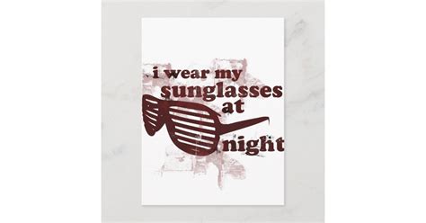 I Wear My Sunglasses At Night Postcard Zazzle