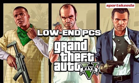 5 Best Games Like Gta 5 For Low End Pcs In May 2021