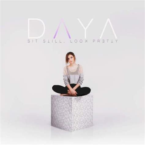 Daya Sit Still Look Pretty 2016 Hot Music