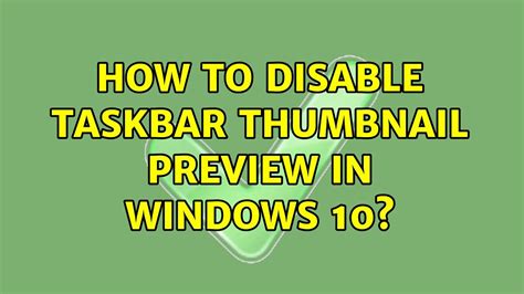 How To Disable Taskbar Thumbnail Preview In Windows 10 2 Solutions