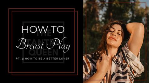 How To Breast Play Part One How To Be A Better Lover Youtube