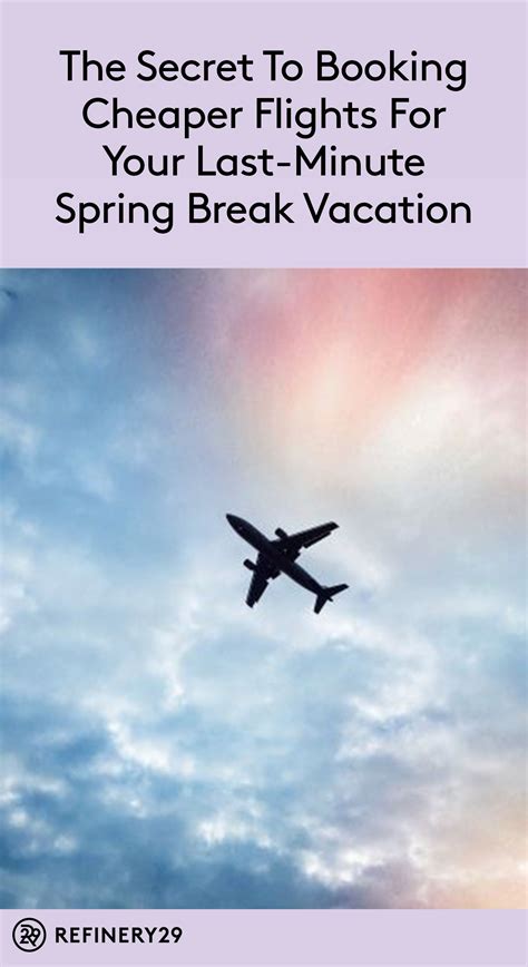 Heres The Secret To Booking Cheaper Flights For Your Last Minute Spring Vacation Spring Break